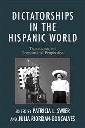 Book cover of Dictatorships in the Hispanic World by Patricia Swier