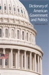 Book cover of Dictionary of American Government and Politics by Duncan Watts
