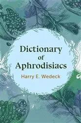 Book cover of Dictionary of Aphrodisiacs by Harry E. Wedeck