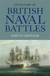 Book cover of Dictionary of British Naval Battles by John D Grainger