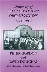 Book cover of Dictionary of British Women's Organisations, 1825-1960 by David Doughan