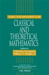 Book cover of Dictionary of Classical and Theoretical Mathematics by Catherine Cavagnaro