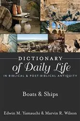 Book cover of Dictionary of Daily Life in Biblical & Post-Biblical Antiquity: Boats & Ships by Edwin M. Yamauchi