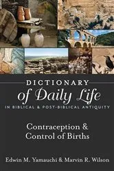 Book cover of Dictionary of Daily Life in Biblical & Post-Biblical Antiquity: Contraception & Control of Birth by Edwin M. Yamauchi