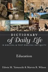 Book cover of Dictionary of Daily Life in Biblical & Post-Biblical Antiquity: Education by Edwin M. Yamauchi