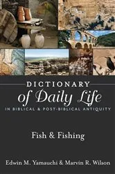 Book cover of Dictionary of Daily Life in Biblical & Post-Biblical Antiquity: Fish & Fishing by Edwin M. Yamauchi