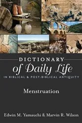 Book cover of Dictionary of Daily Life in Biblical & Post-Biblical Antiquity: Menstruation by Edwin M. Yamauchi