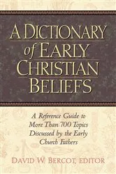 Book cover of Dictionary of Early Christian Beliefs by David W. Bercot