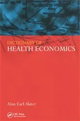 Book cover of Dictionary of Health Economics by Alan Earl-Slater