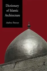 Book cover of Dictionary of Islamic Architecture by Andrew Petersen