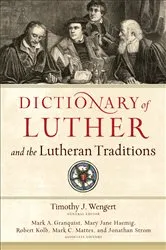 Book cover of Dictionary of Luther and the Lutheran Traditions by Timothy J. Wengert