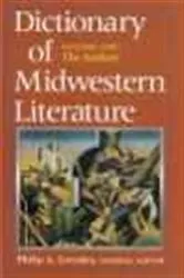 Book cover of Dictionary of Midwestern Literature, Volume 1 by Philip A. Greasley