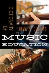 Book cover of Dictionary of Music Education by Irma H. Collins