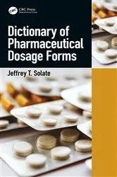Book cover of Dictionary of Pharmaceutical Dosage Forms by Jeffrey T. Solate