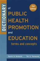 Book cover of Dictionary of Public Health Promotion and Education (2nd ed.) by Naomi Modeste