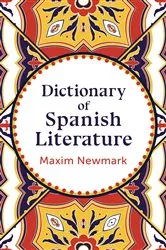 Book cover of Dictionary of Spanish Literature by Maxim Newmark