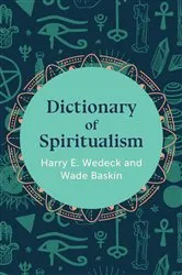 Book cover of Dictionary of Spiritualism by Harry E. Wedeck