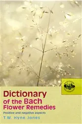 Book cover of Dictionary Of The Bach Flower Remedies by T W Hyne Jones