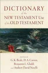 Book cover of Dictionary of the New Testament Use of the Old Testament by G. K. Beale