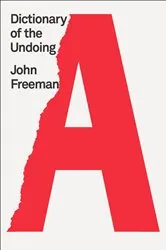 Book cover of Dictionary of the Undoing by John Freeman