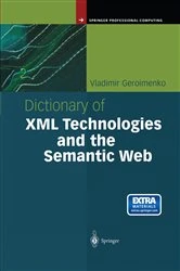 Book cover of Dictionary of XML Technologies and the Semantic Web by Vladimir Geroimenko