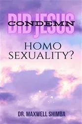 Book cover of Did Jesus Condemn Homosexuality? by Maxwell Shimba