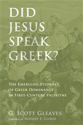 Book cover of Did Jesus Speak Greek? by G. Scott Gleaves