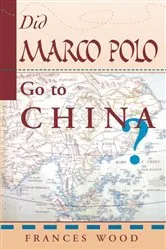 Book cover of Did Marco Polo Go To China? by Frances Wood
