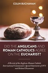 Book cover of Did the Anglicans and Roman Catholics Agree on the Eucharist? by Colin Buchanan