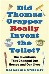 Book cover of Did Thomas Crapper Really Invent the Toilet? by Catherine O'Reilly