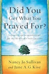 Book cover of Did You Get What You Prayed For? by Nancy Jo Sullivan