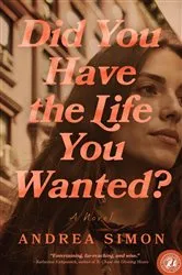 Book cover of Did You Have the Life You Wanted? by Andrea Simon