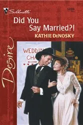 Book cover of Did You Say Married?! by Kathie DeNosky
