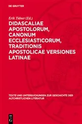 Book cover of Didascaliae Apostolorum, canonum ecclesiasticorum, traditionis apostolicae versiones Latinae by Erik Tidner