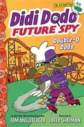 Book cover of Didi Dodo, Future Spy: Double-O Dodo (Didi Dodo, Future Spy #3) by Tom Angleberger