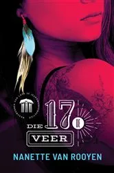 Book cover of Die 17de veer by Nanette van Rooyen