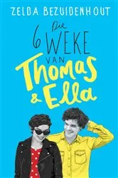 Book cover of Die 6 weke van Thomas & Ella by Zelda Bezuidenhout