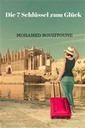 Book cover of Die 7 Schlüssel zum Glück by MOHAMED BOUZITOUNE