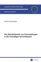 Book cover of Die Abaenderbarkeit von Entscheidungen in der freiwilligen Gerichtsbarkeit by Achim Zimmermann