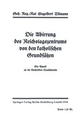 Book cover of Die Abirrung des Reichstagszentrums von den katholischen Grundsätzen by Engelbert Tilmann