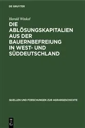 Book cover of Die Ablösungskapitalien aus der Bauernbefreiung in West- und Süddeutschland by Harald Winkel