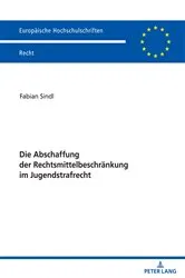Book cover of Die Abschaffung der Rechtsmittelbeschraenkung im Jugendstrafrecht by Fabian Sindl