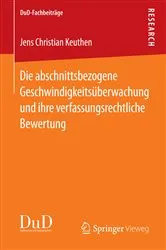 Book cover of Die abschnittsbezogene Geschwindigkeitsüberwachung und ihre verfassungsrechtliche Bewertung by Jens Christian Keuthen