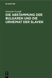 Book cover of Die Abstammung der Bulgaren und die Urheimat der Slaven by Gantscho Tzenoff