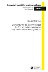 Book cover of Die Agentur fuer die Zusammenarbeit der Energieregulierungsbehoerden im europaeischen Verwaltungsverbund by Unknown