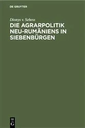 Book cover of Die Agrarpolitik Neu-Rumäniens in Siebenbürgen by Dionys v. Sebess