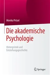 Book cover of Die akademische Psychologie: Hintergründe und Entstehungsgeschichte by Monika Pritzel