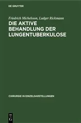 Book cover of Die aktive Behandlung der Lungentuberkulose by Friedrich Michelsson