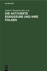 Book cover of Die aktivierte Essigsäure und ihre Folgen by Guido R. Hartmann