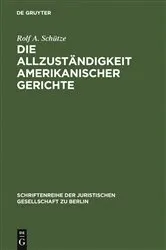 Book cover of Die Allzuständigkeit amerikanischer Gerichte by Rolf A. Schütze